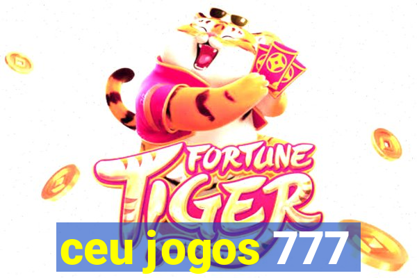 ceu jogos 777